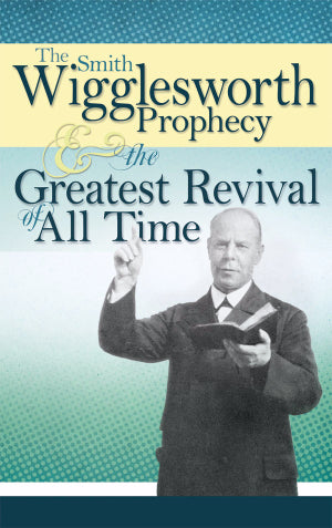 Prophétie et le plus grand réveil de tous les temps - Smith Wigglesworth (Broché)